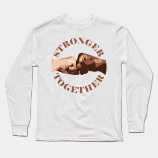 Stronger Together Long Sleeve T-Shirt